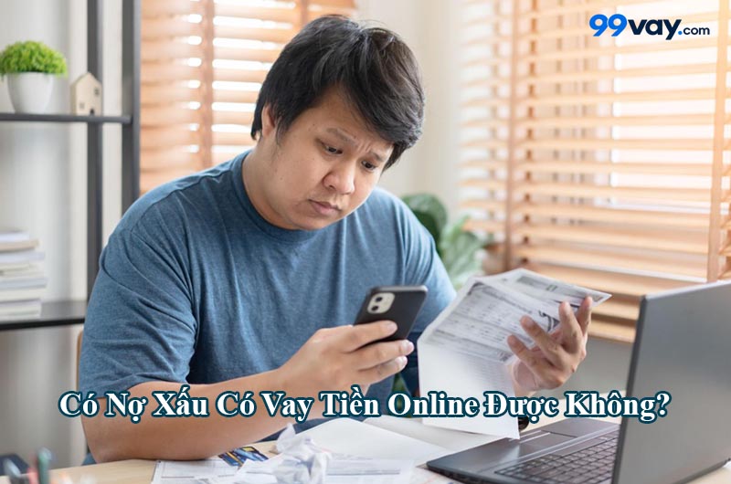 Có Nợ Xấu Có Vay Tiền Online Được Không1